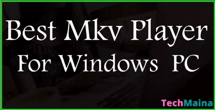 Best Mkv Player for Windows PC