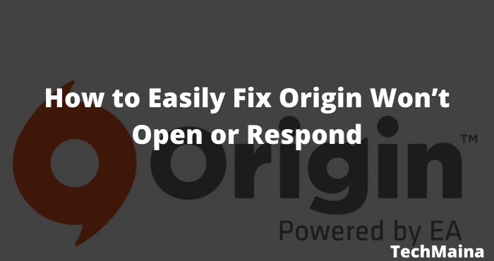 How to Easily Fix Origin Won’t Open or Respond