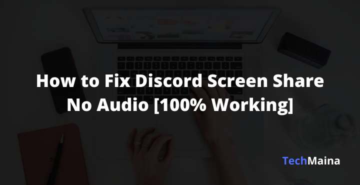 How To Fix Discord Screen Share No Audio Error [100% Working] » TechMaina