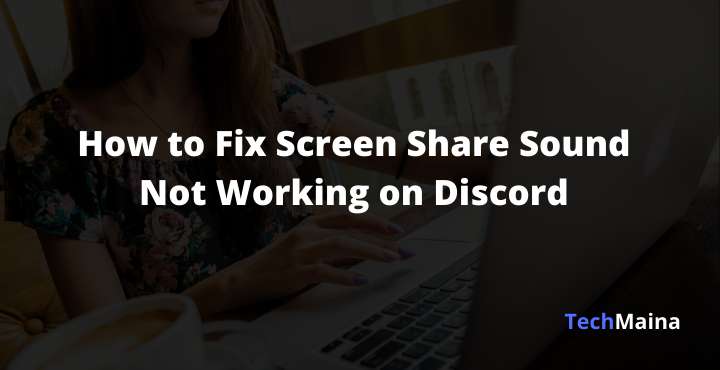 How to Fix Screen Share Sount Not Working in Discord