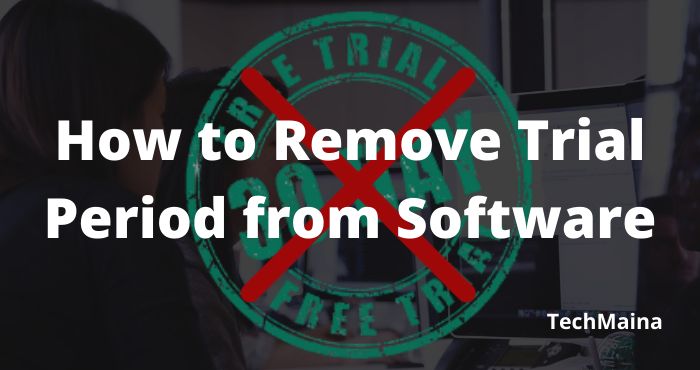 How to Remove or Extend Trial Period from a Software