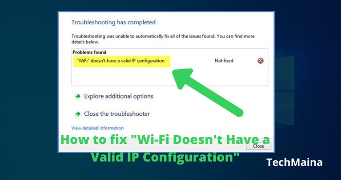 How to fix Wi-Fi Doesn't Have a Valid IP Configuration