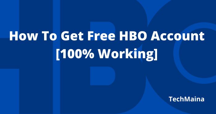 How To Get Free HBO Account [100% Working]