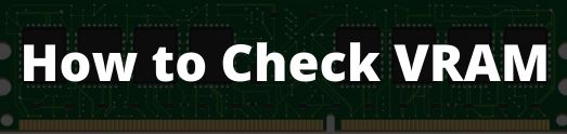 How to Check VRAM