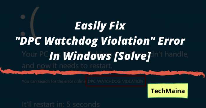 Dpc Watchdog Violation Error In Windows 10 Solve Techmaina