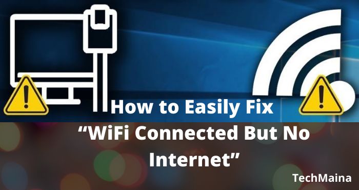 How To Fix "WiFi Connected But No Internet" Error [2023] » TechMaina