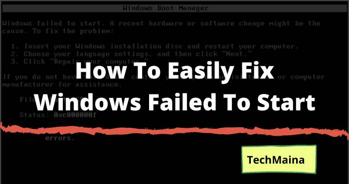 How To Easily Fix Windows Failed To Start