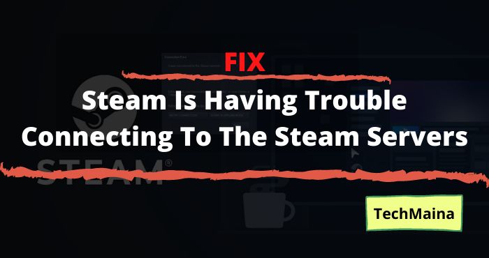 Steam Is Having Trouble Connecting To The Steam Servers