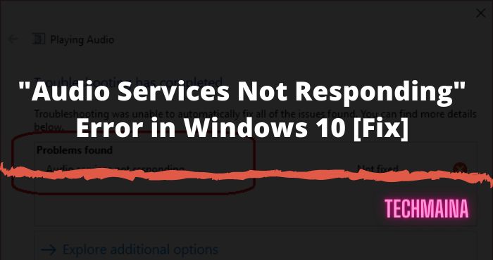 Audio Services Not Responding Error in Windows 10 [Fix]