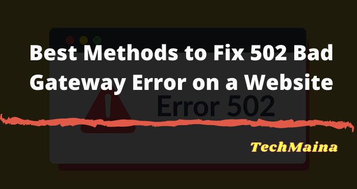Best Methods to Fix 502 Bad Gateway Error on a Website