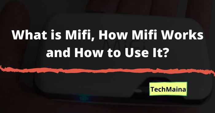 What is Mifi, How Mifi Works and How to Use It