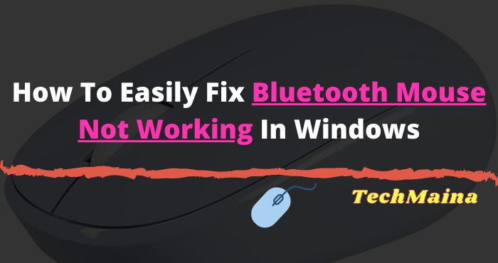 How To Easily Fix Bluetooth Mouse Not Working In Windows