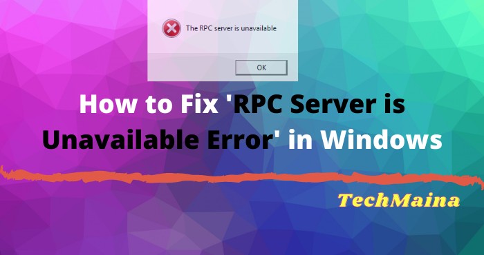 How to Fix 'RPC Server is Unavailable Error' in Windows