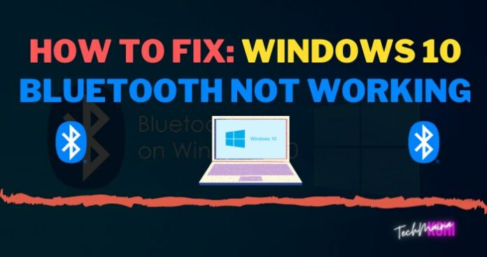 How To Fix: Windows 10 Bluetooth Not Working [2024] » TechMaina