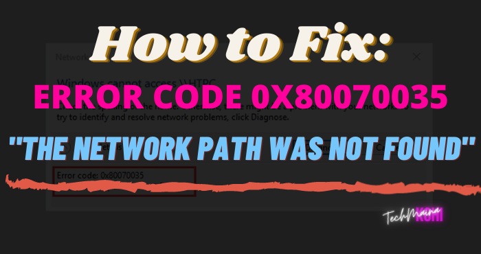 How to Fix Error Code 0x80070035 The Network Path Was Not Found