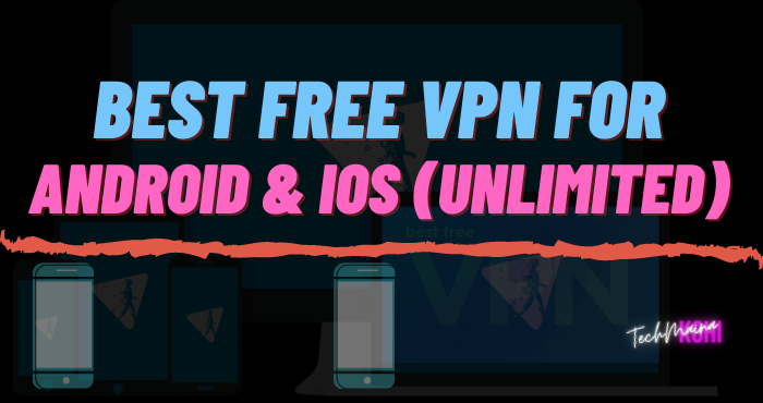 Best Free VPN For Android & iOS (Unlimited)