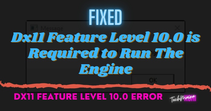 Fixed Dx11 Feature Level 10 0 Is Required To Run The Engine Techmaina