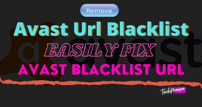 How To Easily Remove Avast Url Blacklist 100 Solved Techmaina