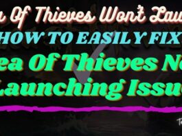How To Fix Sea Of ​​Thieves Not Launching Issue