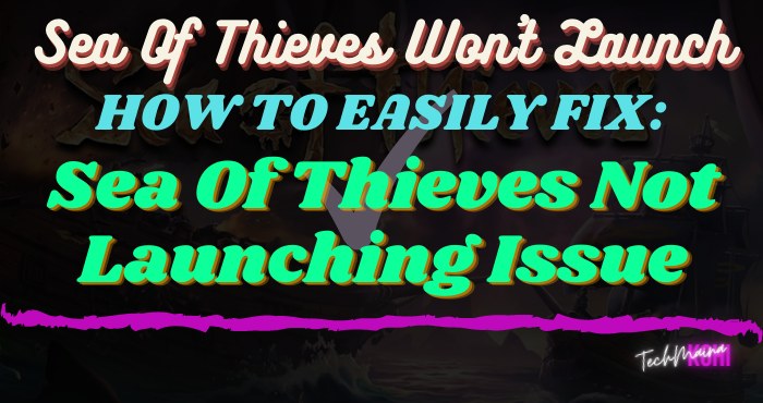 How To Fix Sea Of ​​Thieves Not Launching Issue