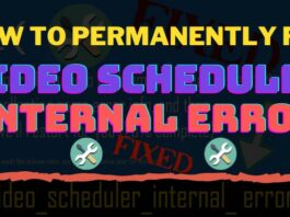 How To Permanently Fix Video Scheduler Internal Error On Windows 10