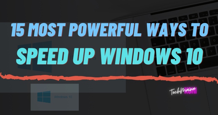 Most Powerful Ways to Speed ​​Up Windows 10