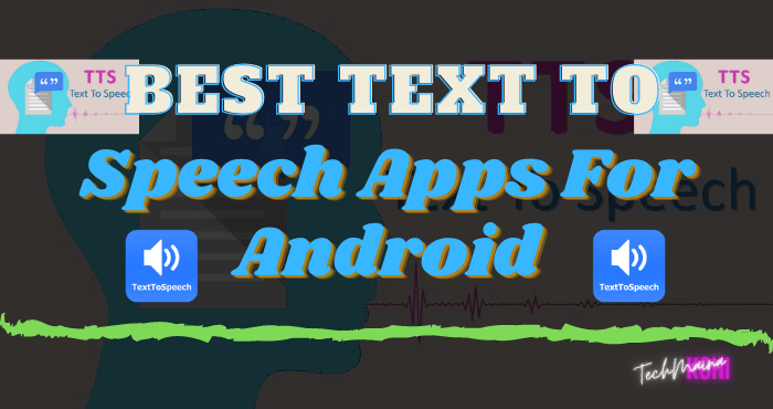 10 Best Text To Speech Apps For Android [2023] » TechMaina