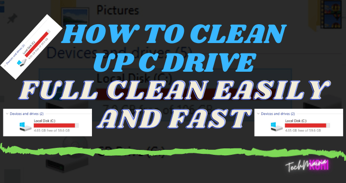 How To Clean Up C Drive (Full Clean Easily And Fast)