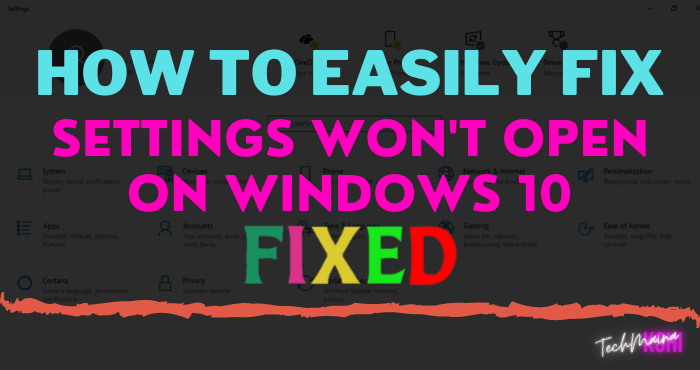 How To Easily Fix Windows 10 Settings Won’t Open