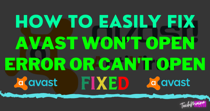 How To Fix Avast Won’t Open Error On Windows