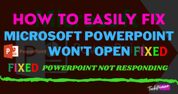 How To Fix: Microsoft Powerpoint Won't Open In Windows » TechMaina