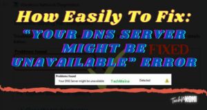 How To Fix: “Your Dns Server Might Be Unavailable” Error [2021]