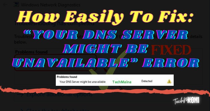 Fixed: "Your Dns Server Might Be Unavailable" Error [2023] » TechMaina