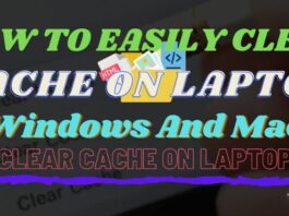 How to Clean Cache on Laptop (Windows And Mac)