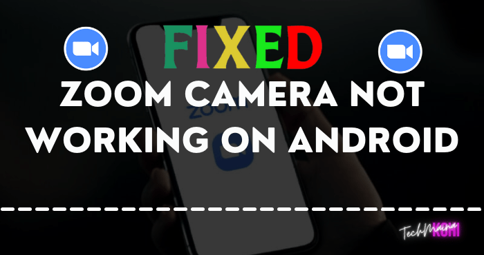 How To Fix Zoom Camera Not Working On Android