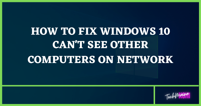 Fixed Windows 10 Can't See Other Computers on Network
