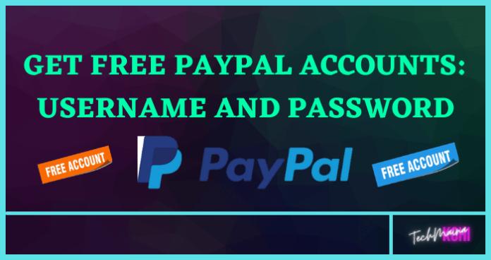 Get Free PayPal Accounts : Username And Password [2024] » TechMaina