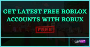 Latest Free Roblox Accounts With Robux [2025] Updated » TechMaina