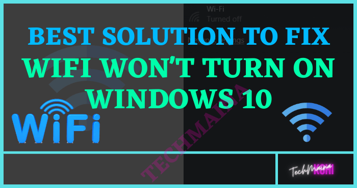 Fixed: WiFi Won't Turn On Windows 10? 5 Best Solution [2023] » TechMaina