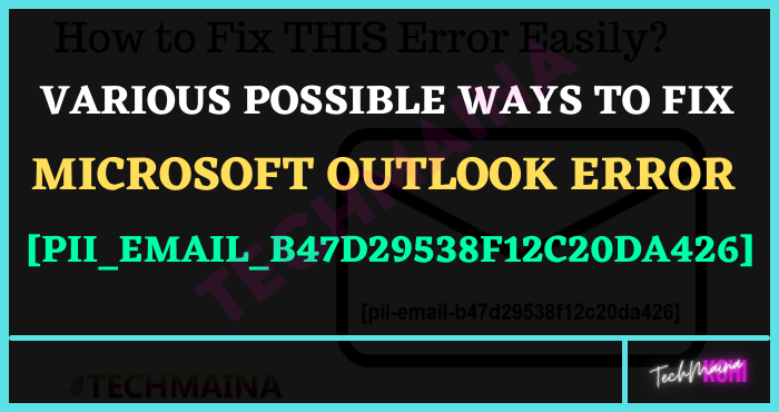 How To Fix [Pii_Email_B47d29538f12c20da426] Error