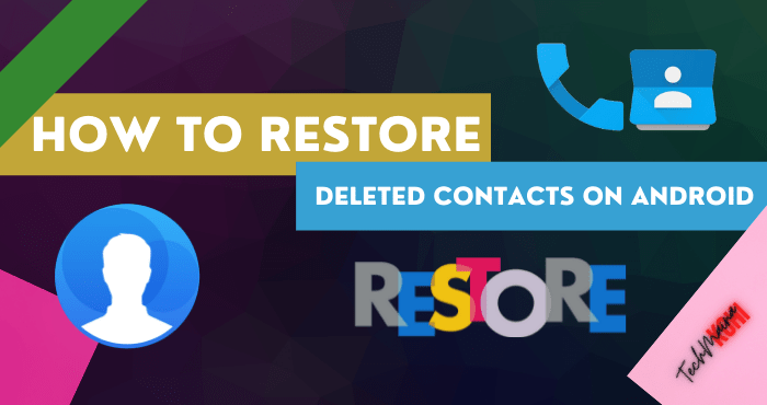 How To Restore Deleted Contacts on Android