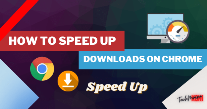 How To Speed Up Downloads On Chrome [PC & Android] » TechMaina