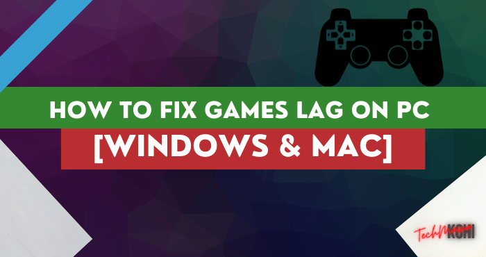 How to Fix Games Lag on PC [Windows & Mac]