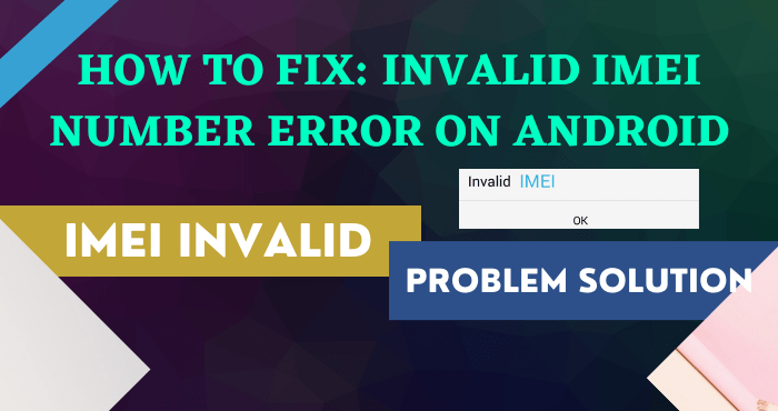 How to Fix Invalid IMEI Number Error on Android