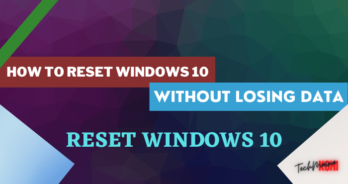 How to Reset Windows 10 Without Losing Data