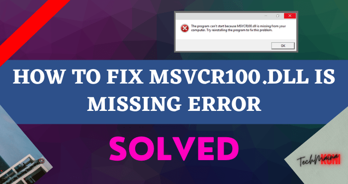 How to Fix MSVCR100.DLL is Missing Error