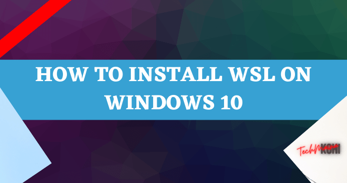 How to Install WSL on Windows 10