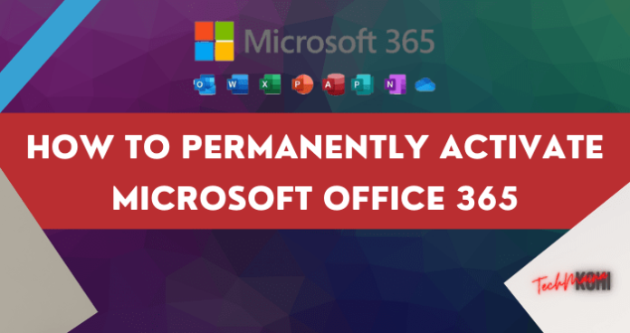 How To Activate Microsoft Office 365 Permanently 2022 Techmaina 6401