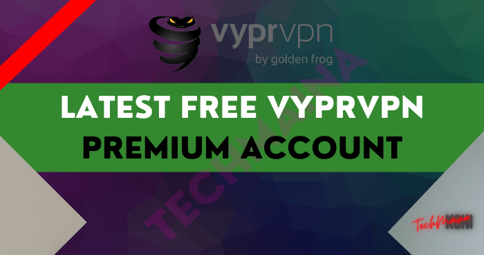 Latest Free VyprVPN Premium Account