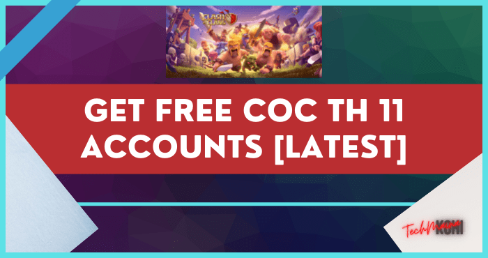 Get Free COC TH 11 Accounts